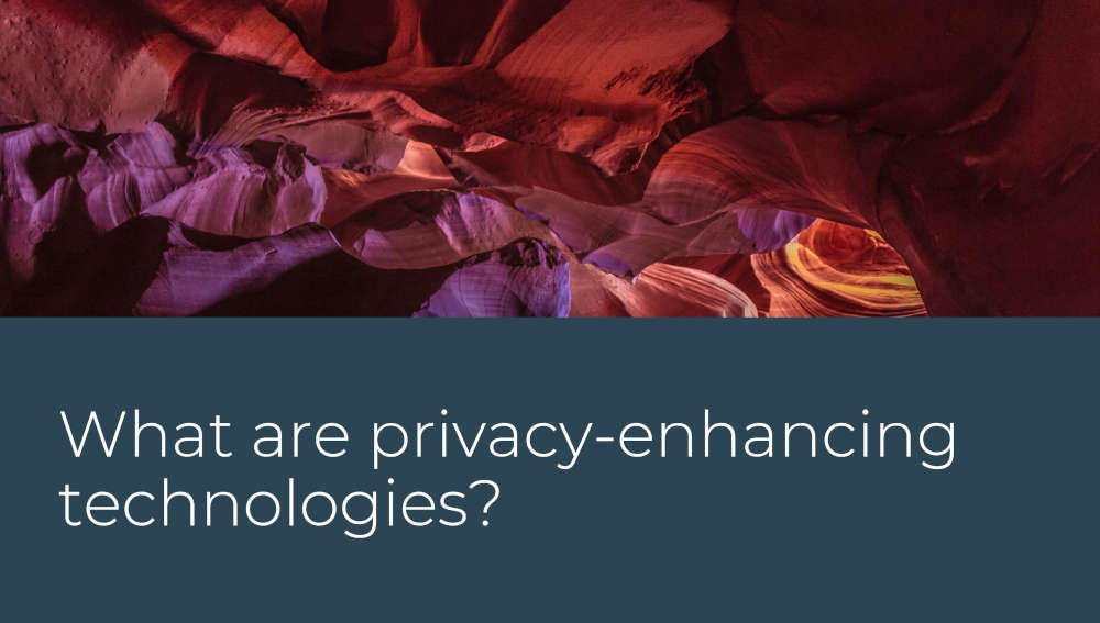 What are privacy-enhancing technologies (PETs)?
