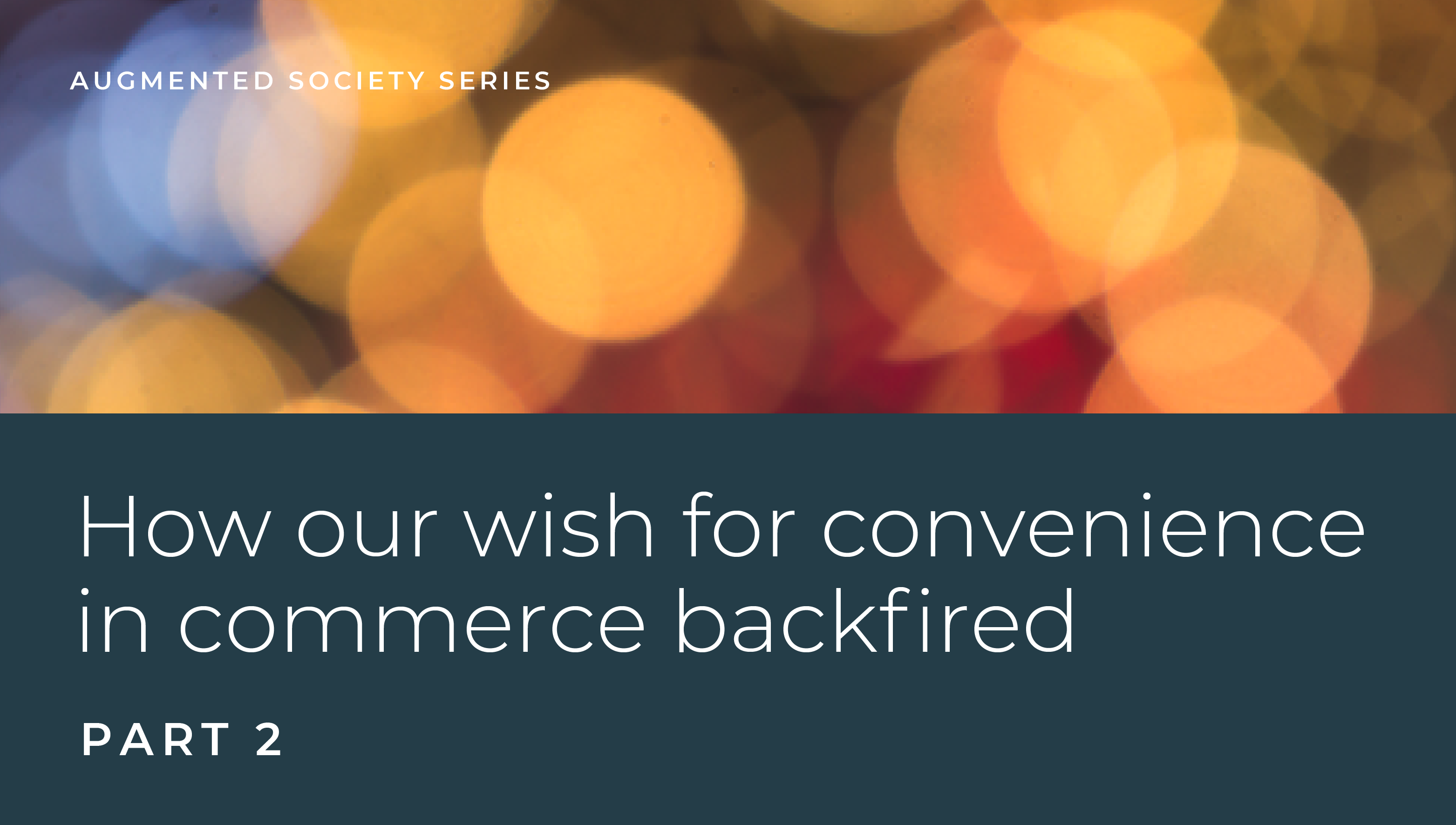 How our wish for convenience in commerce backfired